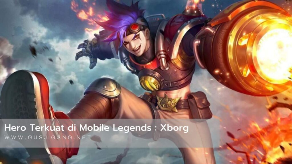 Hero Terkuat Mobile Legends Xborg