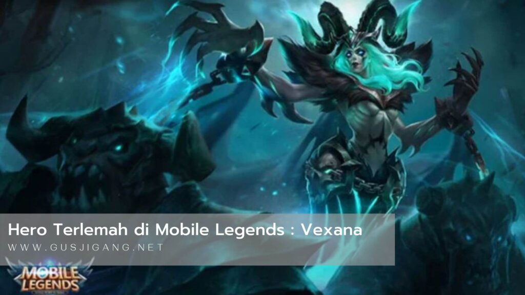 Hero Terlemah Mobile Legends Vexana
