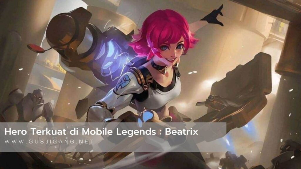 Hero Terkuat Mobile Legends Beatrix