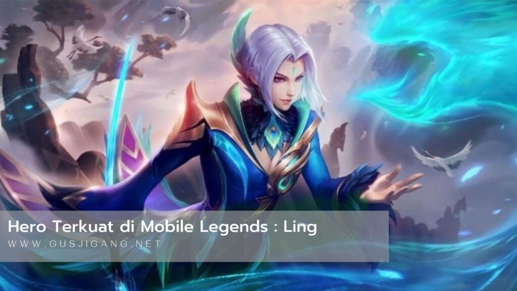 Hero Terkuat Mobile Legends : Ling