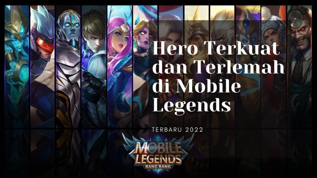 Hero Terkuat dan Terlemah di Mobile Legends