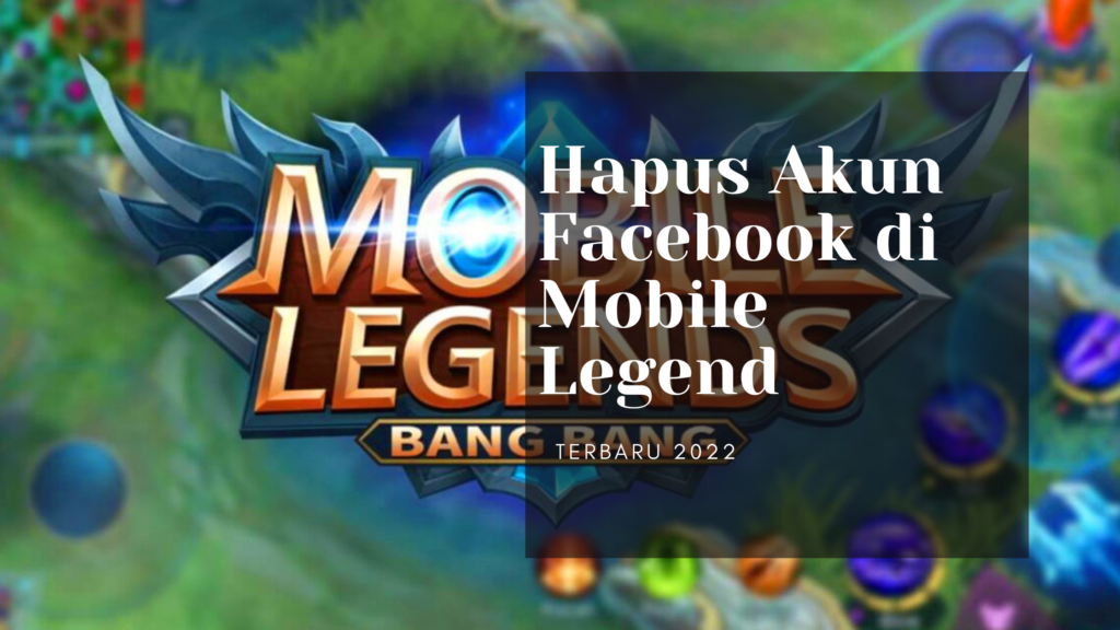 Cara Menghapus Akun Facebook di Mobile Legends