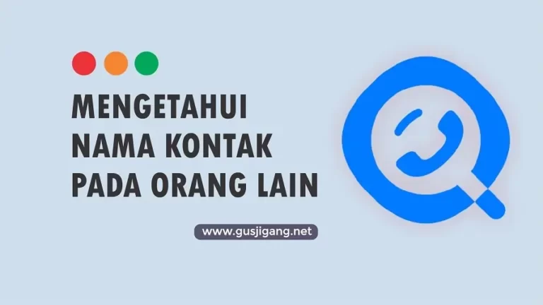 Aplikasi untuk Mengetahui Nama Kontak di HP Orang Lain