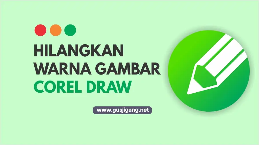 Cara Menghilangkan Warna Gambar di Coreldraw