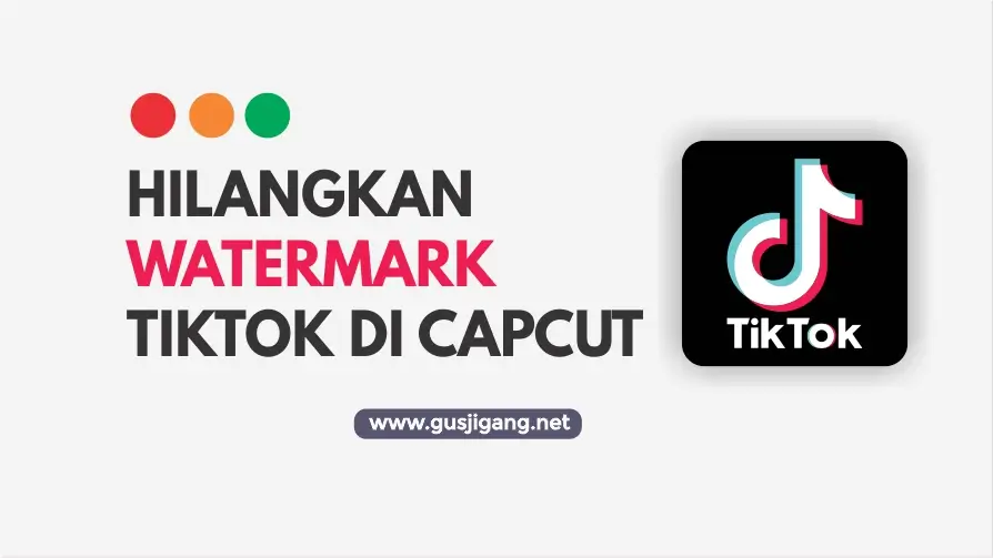 Cara Menghilangkan Watermark TikTok di Capcut