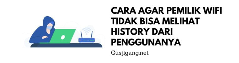 Cara Agar Pemilik WIFI Tidak Bisa Melihat History dari Penggunanya